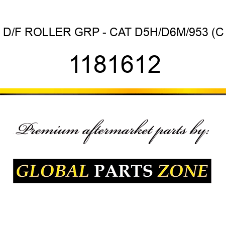 D/F ROLLER GRP - CAT D5H/D6M/953 (C 1181612