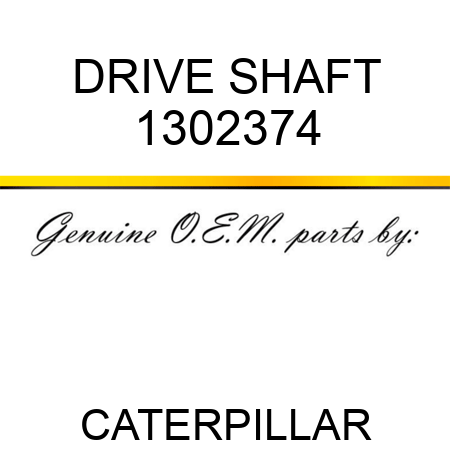 DRIVE SHAFT 1302374