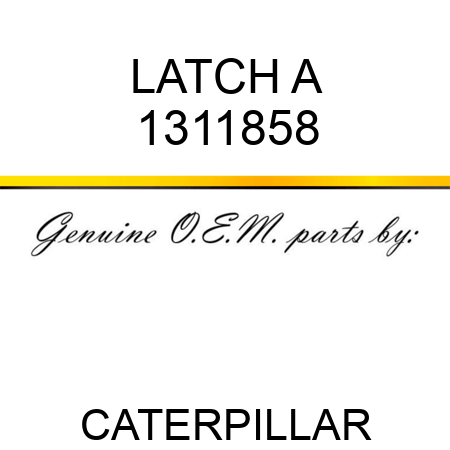 LATCH A 1311858