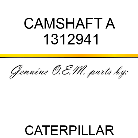 CAMSHAFT A 1312941