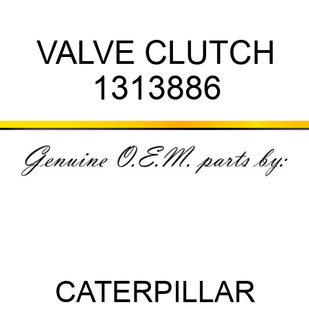 VALVE CLUTCH 1313886