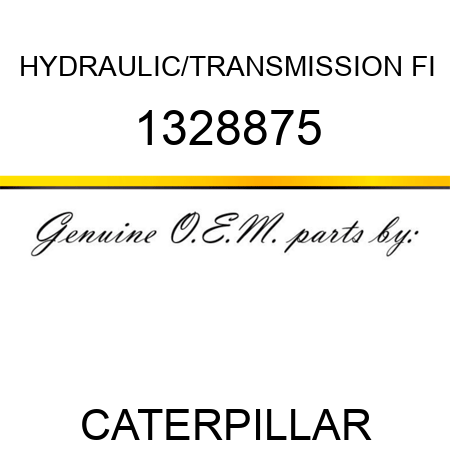 HYDRAULIC/TRANSMISSION FI 1328875