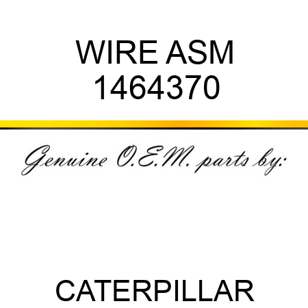 WIRE ASM 1464370