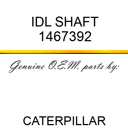 IDL SHAFT 1467392