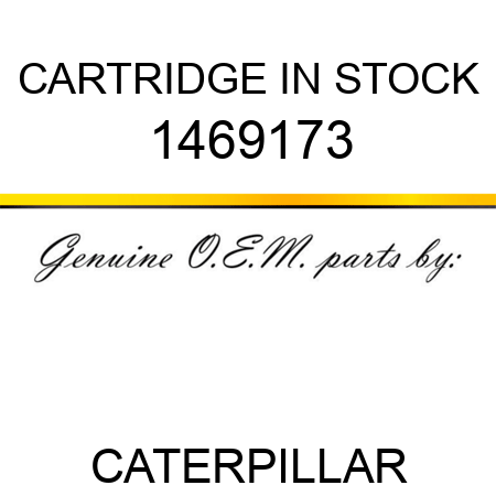 CARTRIDGE IN STOCK 1469173