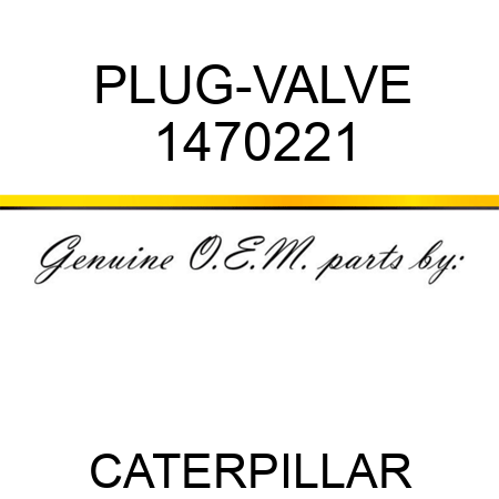 PLUG-VALVE 1470221