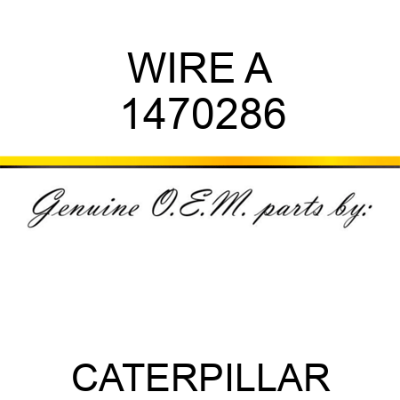 WIRE A 1470286