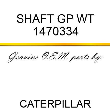SHAFT GP WT 1470334