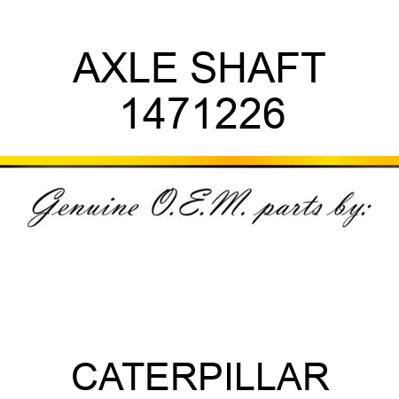 AXLE SHAFT 1471226