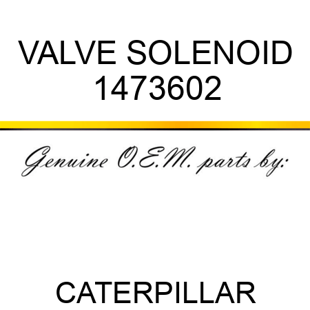 VALVE SOLENOID 1473602