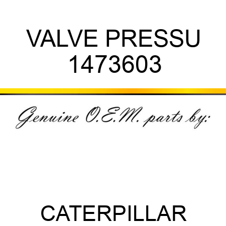 VALVE PRESSU 1473603