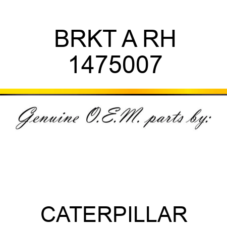 BRKT A RH 1475007
