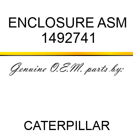 ENCLOSURE ASM 1492741