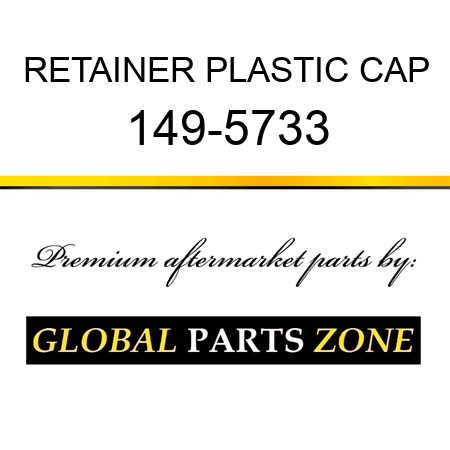 RETAINER PLASTIC CAP 149-5733