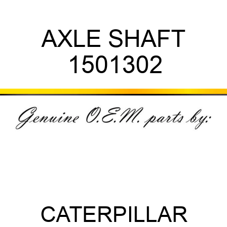 AXLE SHAFT 1501302