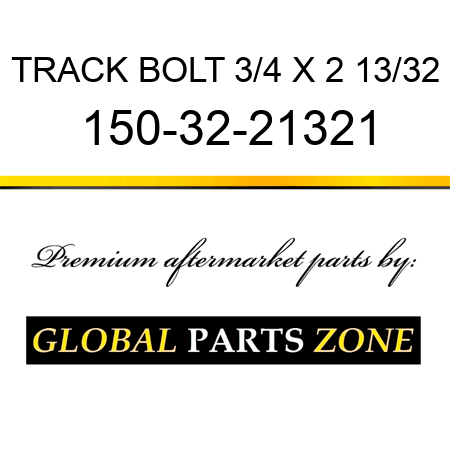 TRACK BOLT 3/4 X 2 13/32 150-32-21321