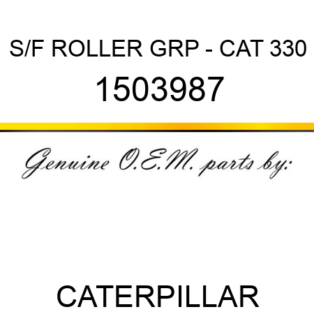S/F ROLLER GRP - CAT 330 1503987