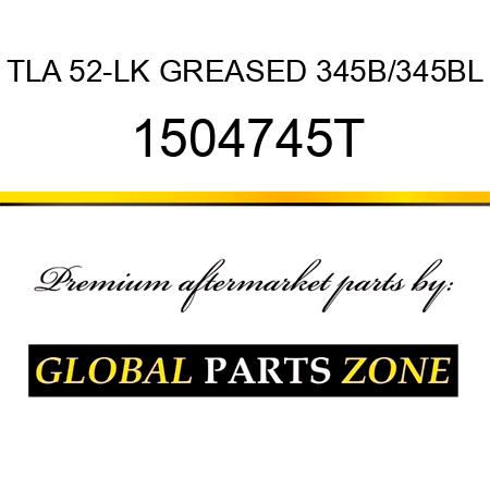 TLA 52-LK GREASED 345B/345BL 1504745T