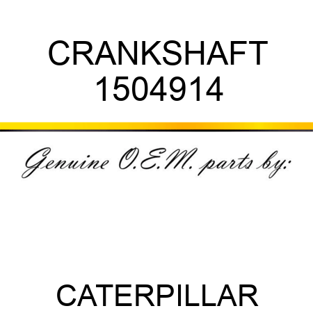 CRANKSHAFT 1504914