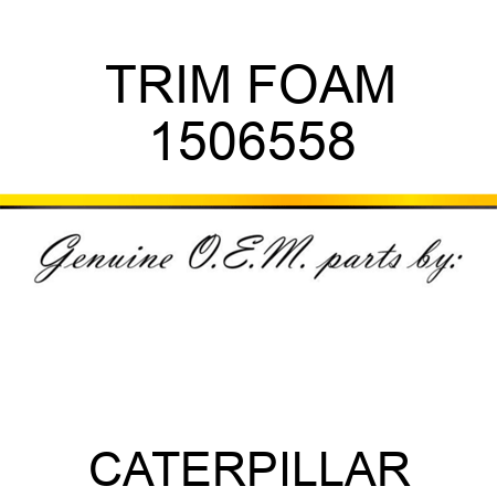 TRIM FOAM 1506558