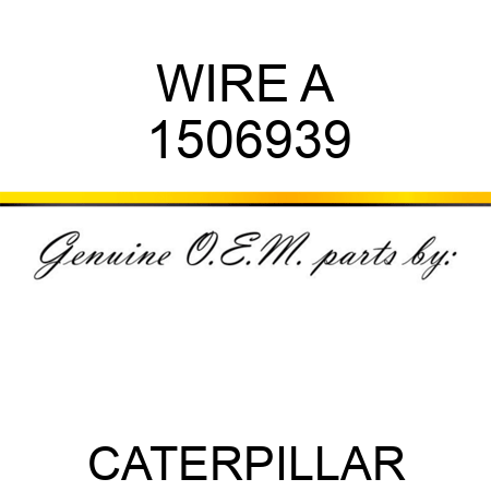 WIRE A 1506939
