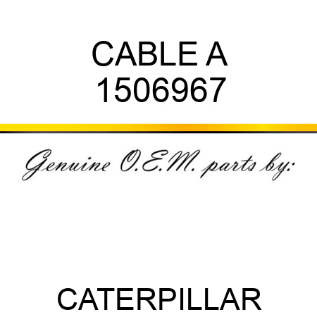 CABLE A 1506967
