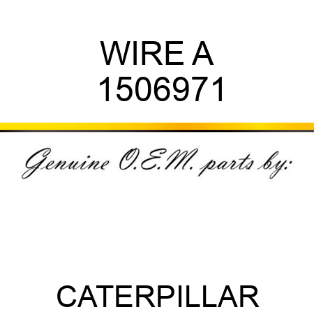 WIRE A 1506971