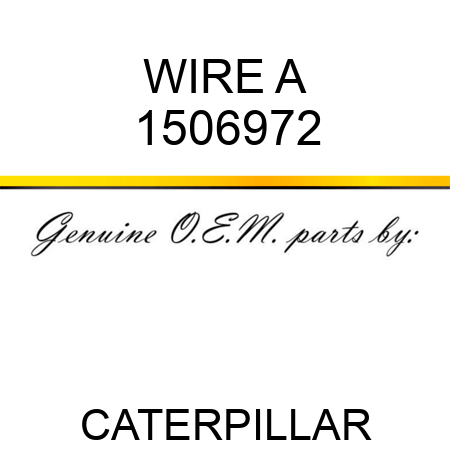 WIRE A 1506972