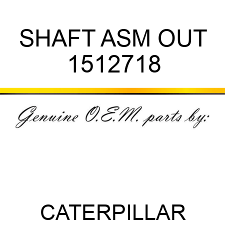 SHAFT ASM OUT 1512718