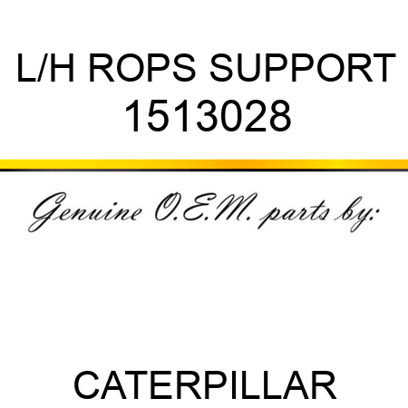 L/H ROPS SUPPORT 1513028