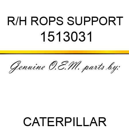 R/H ROPS SUPPORT 1513031