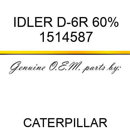 IDLER D-6R 60% 1514587
