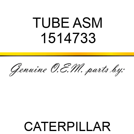 TUBE ASM 1514733