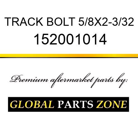 TRACK BOLT 5/8X2-3/32 152001014