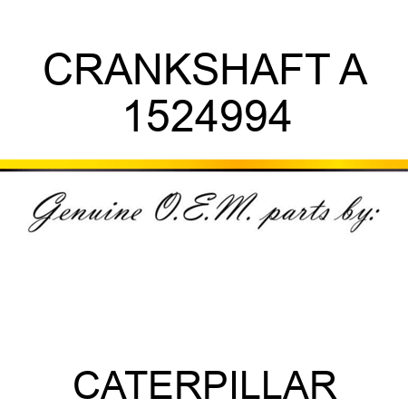 CRANKSHAFT A 1524994