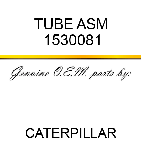 TUBE ASM 1530081