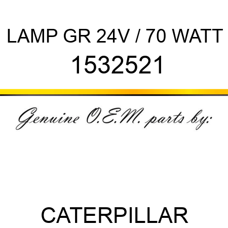 LAMP GR 24V / 70 WATT 1532521