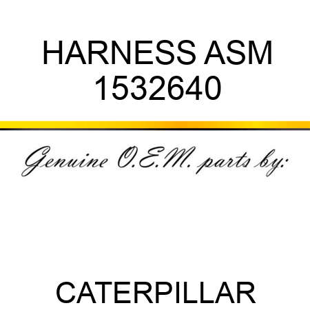 HARNESS ASM 1532640