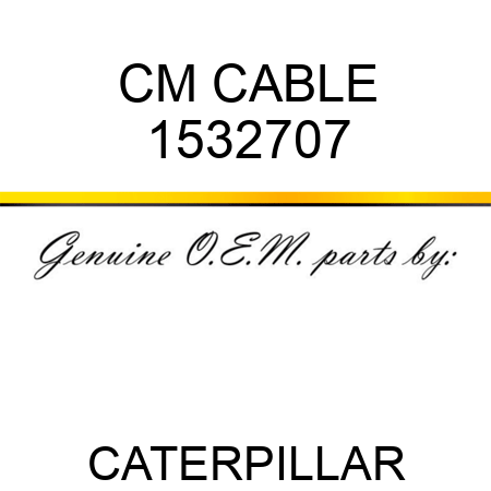 CM CABLE 1532707