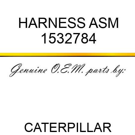 HARNESS ASM 1532784