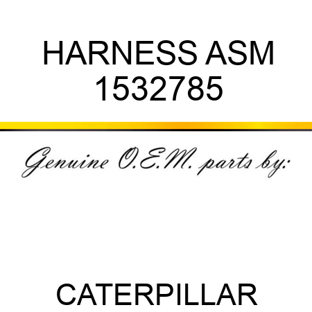 HARNESS ASM 1532785