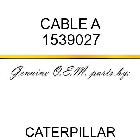 CABLE A 1539027