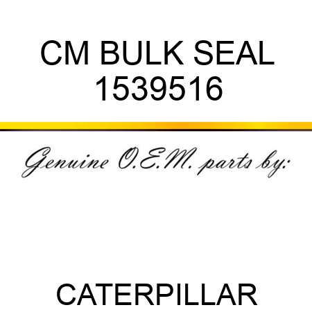 CM BULK SEAL 1539516