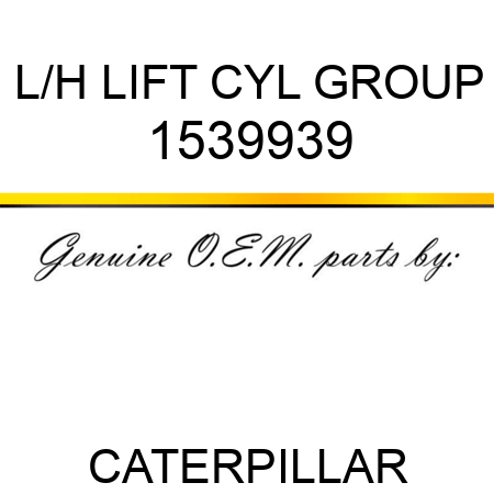 L/H LIFT CYL GROUP 1539939