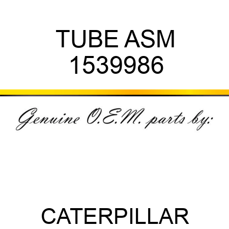 TUBE ASM 1539986