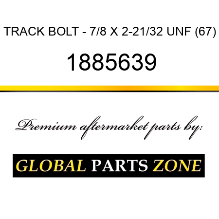 TRACK BOLT - 7/8 X 2-21/32 UNF (67) 1885639