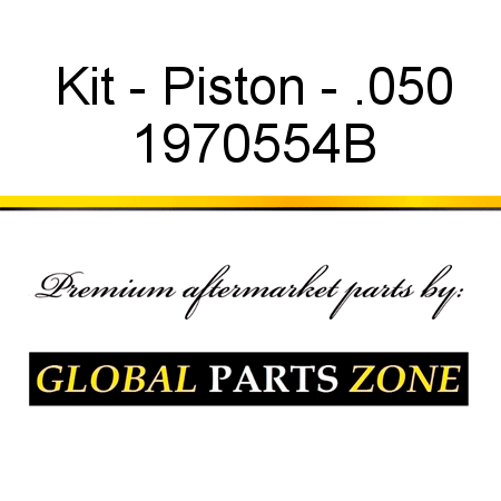 Kit - Piston - .050 1970554B