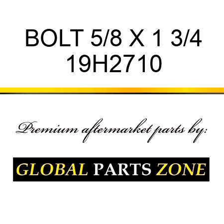 BOLT 5/8 X 1 3/4 19H2710