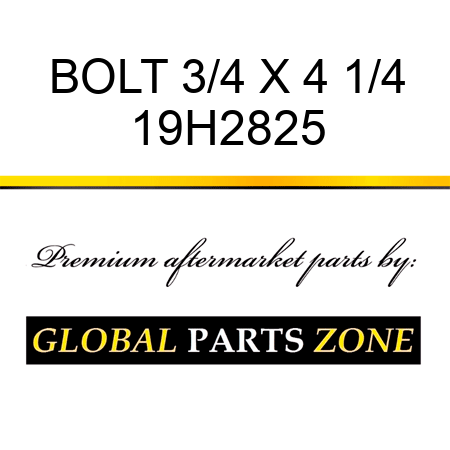 BOLT 3/4 X 4 1/4 19H2825