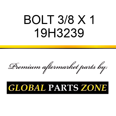 BOLT 3/8 X 1 19H3239